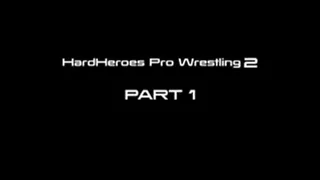 HardHeroes Pro Wrestlin 2 Part 1