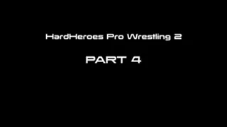 HardHeroes Pro Wrestling 2 Part 4
