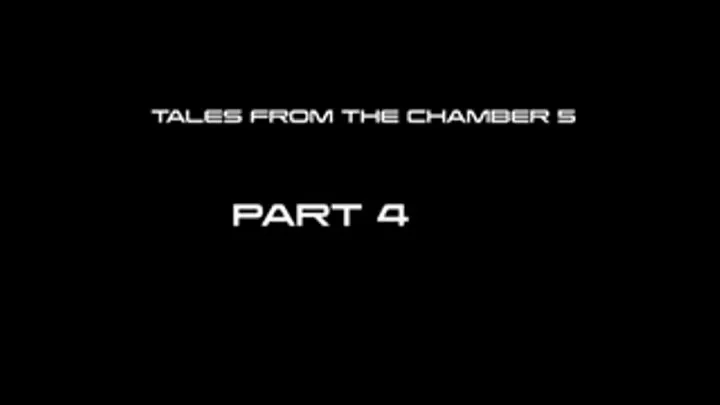 Tales From The Chamber 5 Part 4