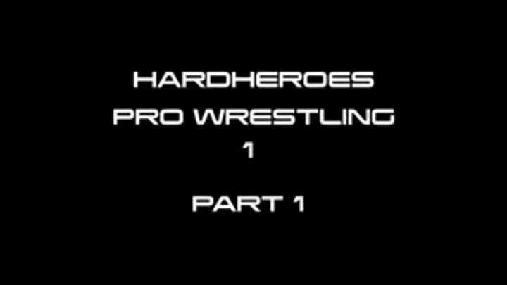 HardHeroes Pro Wrestling Part 1