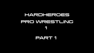 HardHeroes Pro Wrestling Part 1