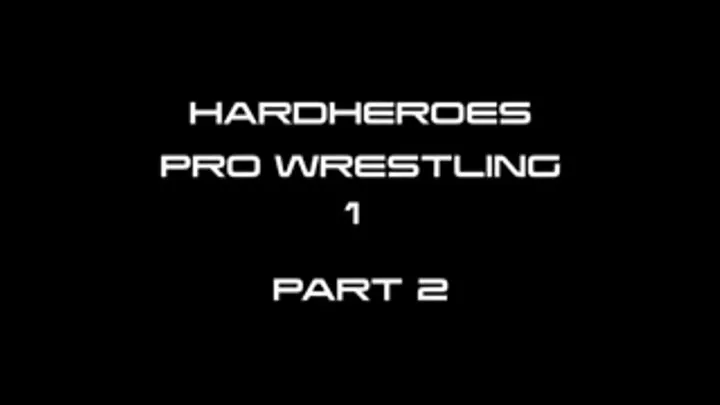 HardHeroes Pro Wrestling Part 2