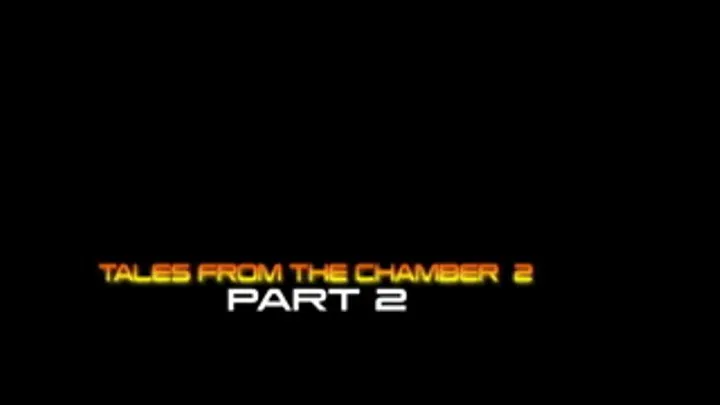 Tales From The Chamber 2 Part 2