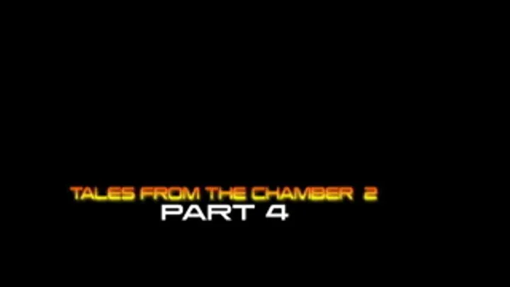 Tales From The Chamber 2 Part 4