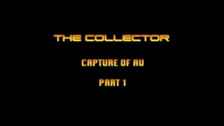 The Collector: Capture Of AU Part 1