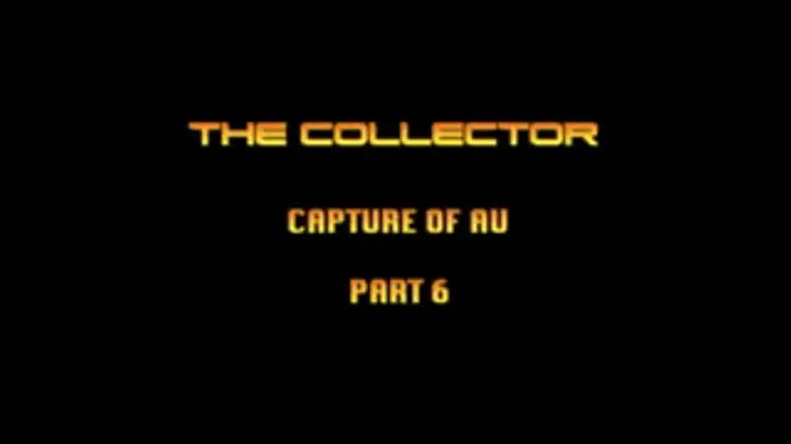 The collector: Capture Of AU Part 6