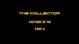 The collector: Capture Of AU Part 6