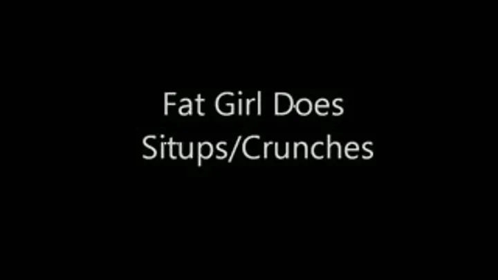 Fatty attempts sit ups & crunches