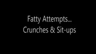 Fatty Struggles...Crunches & Sit-ups