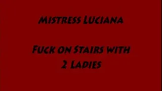 FUCK ON STAIRS WITH 2 LADIES