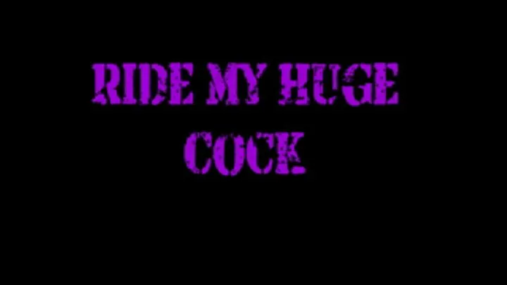 RIDE MY COCK