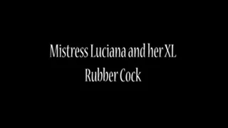 Mistress Luciana and her XL Rubber Cock