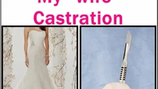 Making you My "wife" Castration