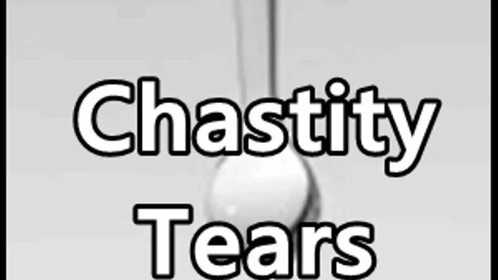 Chastity Tears