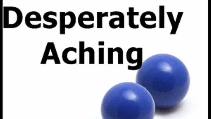 Desperately Aching Blue Balls