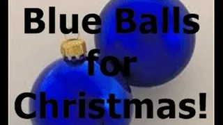 Blue Balls for Christmas!