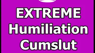 EXTREME Humiliation cum slut Task