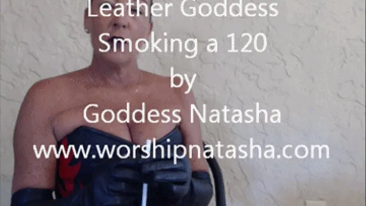 Leather Goddess Smoking a 120