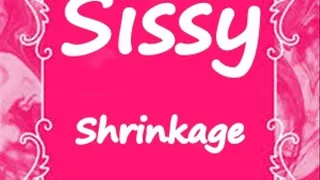 Sissy Shrinkage
