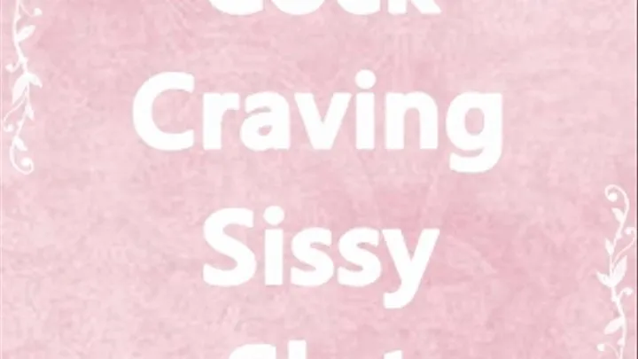 Cock Craving Sissy Slut