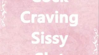 Cock Craving Sissy Slut