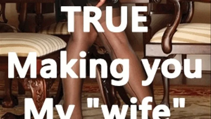 Truth Behind Making you My "wife"