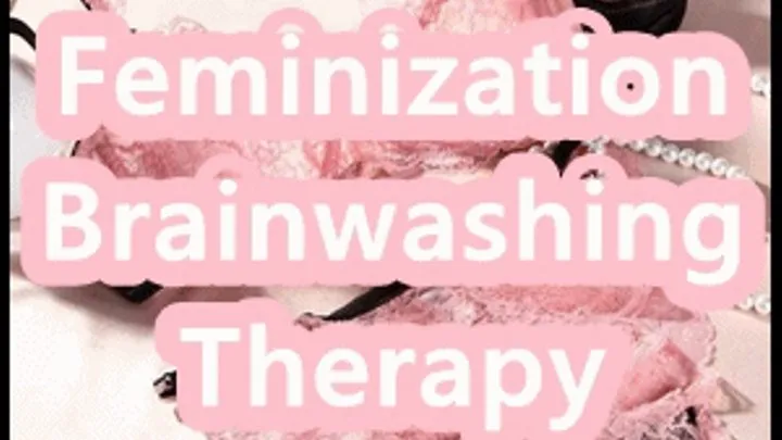 Feminization Mind Manipulation Therapy