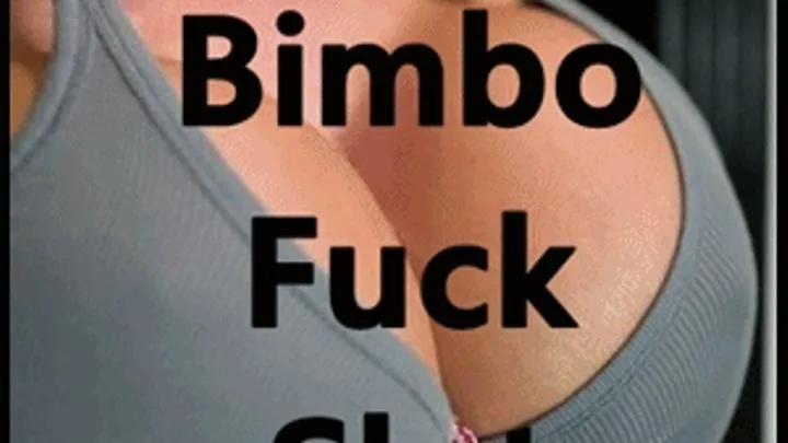 Bimbo Fuck Slut