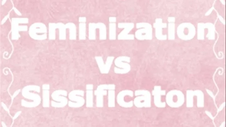 Feminization vs Sissification
