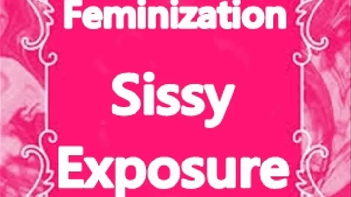 Feminization Sissy Exposure