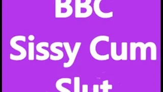 BBC Sissy Cum Slut