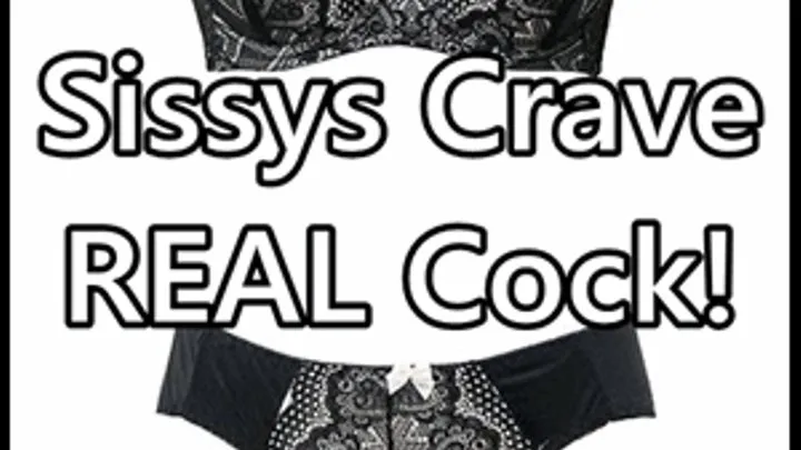 Sissys Crave REAL Cock