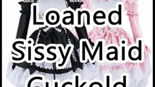 Loaned Out Sissy Maid Cuckold