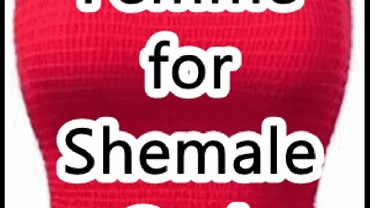 Femme for Shemale Cock