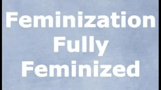 Feminization Fully Feminized