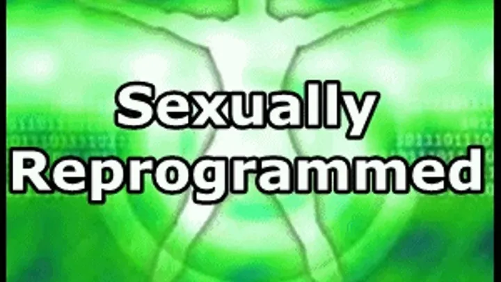 Sexually Reprogrammed Making you Gay!
