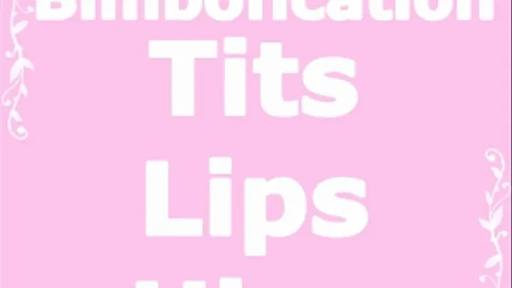 Bimbofication Tits Hips and Lips