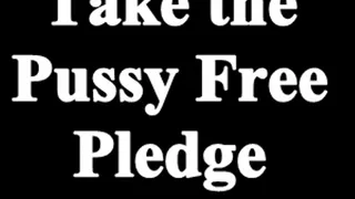 Take the Pussy Free Pledge!