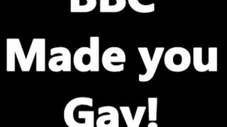 BBC Made you GAY!