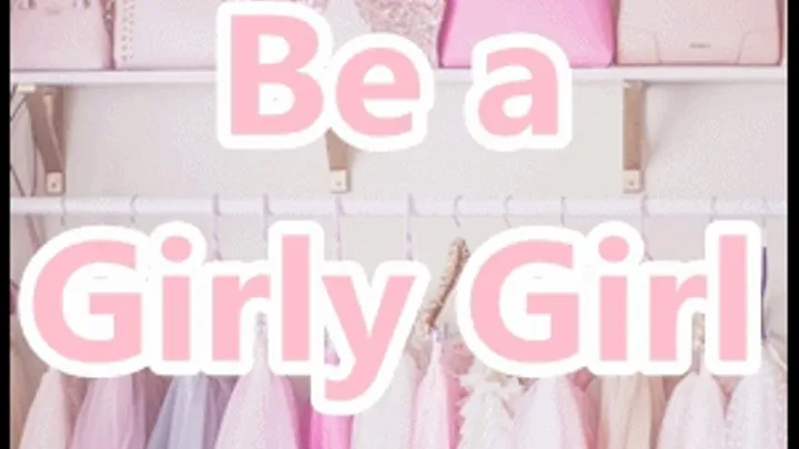 Be a Girly Girl!