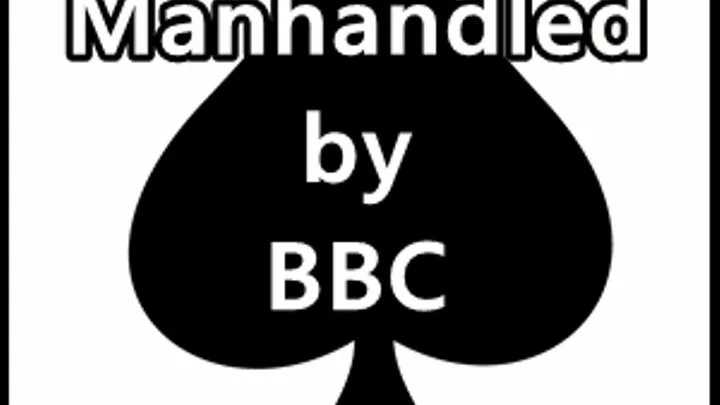 Manhandled by BBC