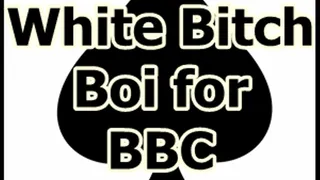 White bitch boi for BBC