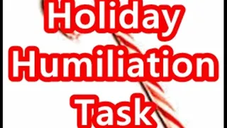 Holiday Humiliation Task #1