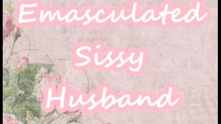 Emasculated Sissy Husband