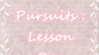 Feminine Pursuits Lesson One