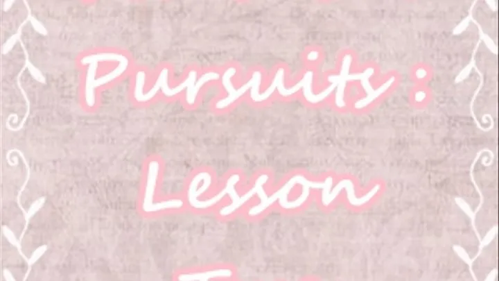 Feminine Pursuits Lesson Two