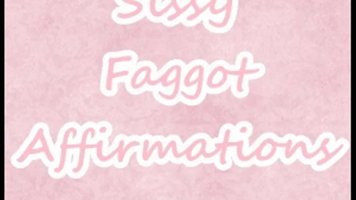 Sissy Faggot Affirmations