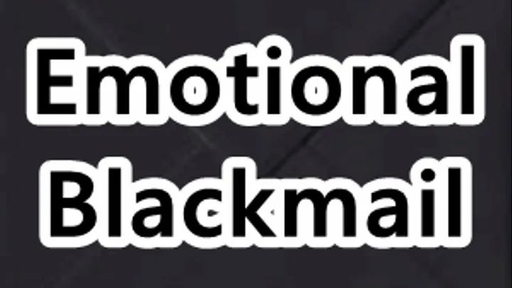 Emotional Blackmail Blackmailed Audio File