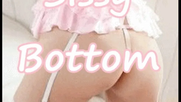 Sissy Bottom Bitch