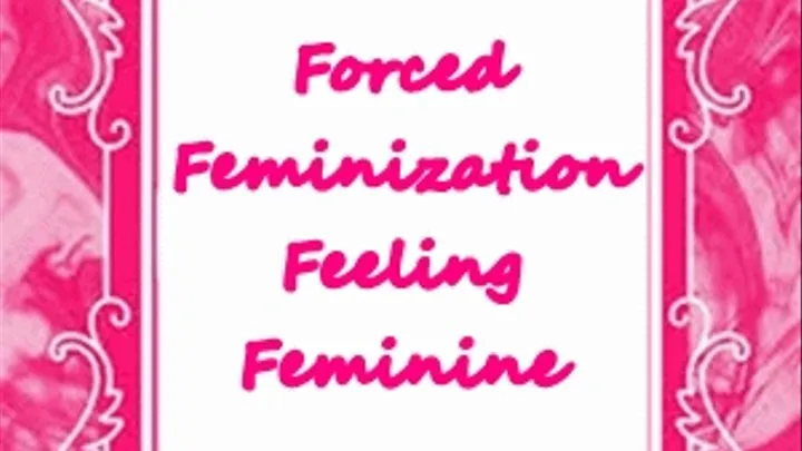 Feminization Feeling Feminine